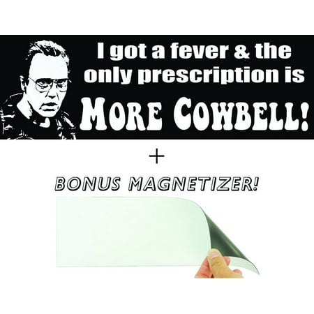 I Got a Fever & The Only Prescription Is More Cowbell Funny Bumper Sticker & Free Magnetizer. From Will Ferrell & Christopher Walkens Best of Saturday Night Live Skit. Hilarious Novelty SNL (Studio C Best Skits)