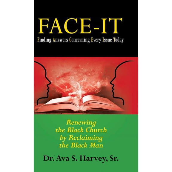 Face-It Finding Answers Concerning Every Issue Today: Renewing the Black Church by Reclaiming the Black Man (Hardcover)