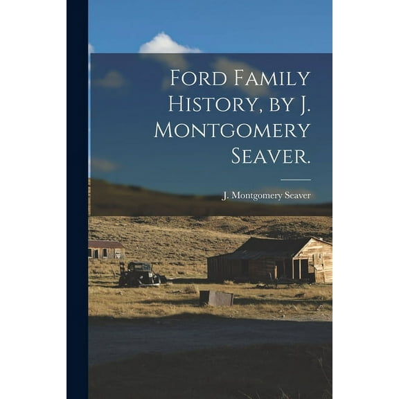 Ford Family History, by J. Montgomery Seaver., (Paperback)
