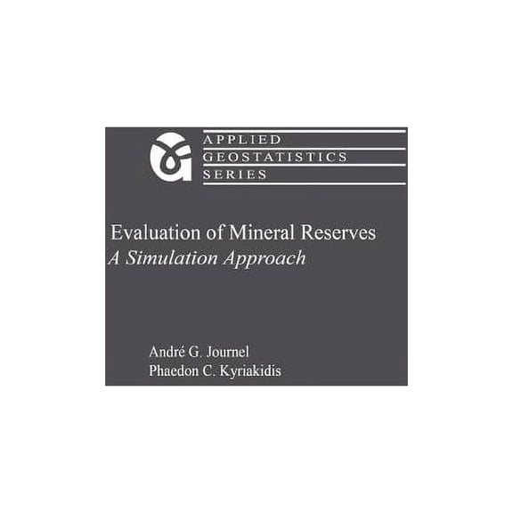 Applied Geostatistics Evaluation of Mineral Reserves: A Simulation Approach, (Hardcover)