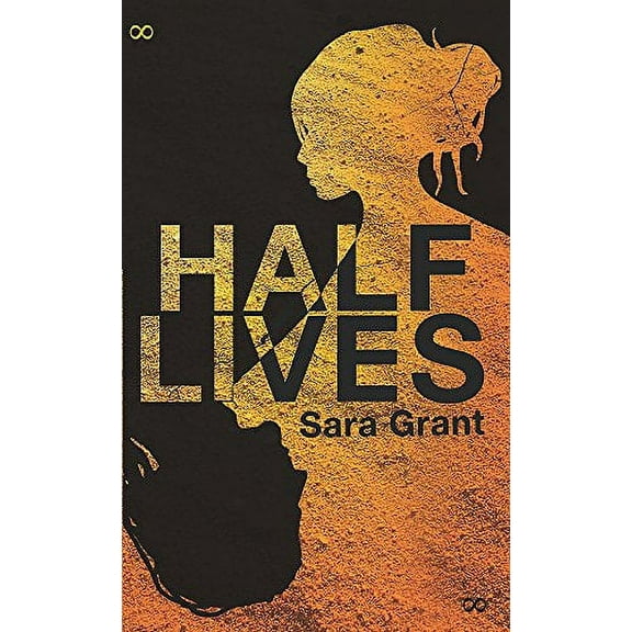 Half Lives (Paperback) by Sara Grant