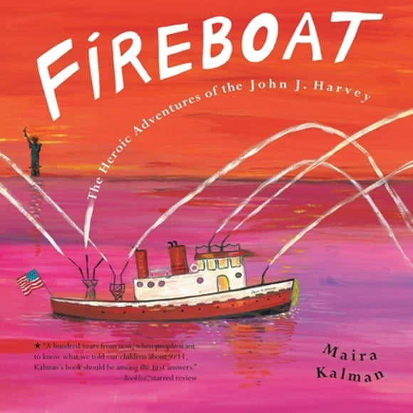 Pre-Owned Fireboat: The Heroic Adventures of the John J. Harvey (Hardcover 9780399239533) by Maira Kalman
