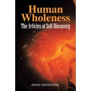 Human Wholeness- The Articles of Self Discovery (Paperback)