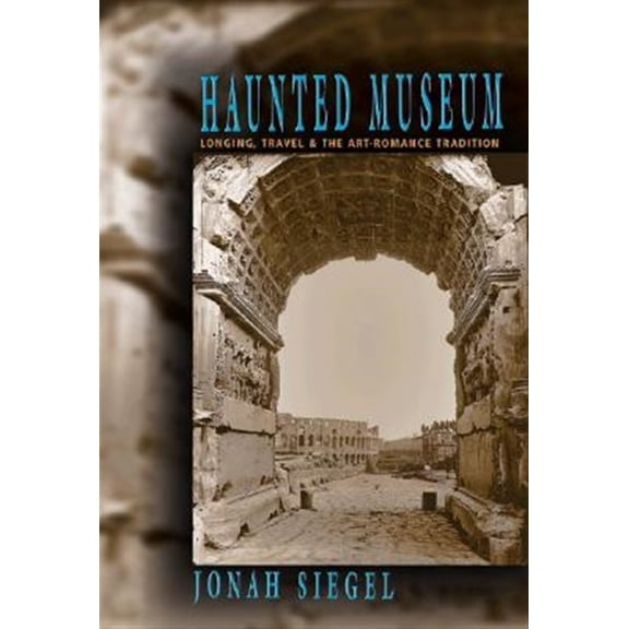 Pre-Owned Princeton Paperbacks Haunted Museum: Longing, Travel, and the Art - Romance Tradition, (Paperback)
