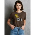 thumbnail image 2 of Don't Be An Echo Fashion Slogan T-Shirt Women -Image by Shutterstock, Female Medium, 2 of 4