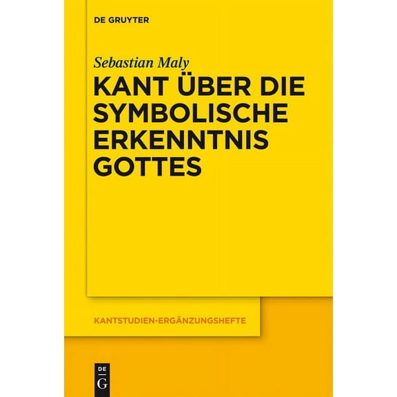 Kantstudien-ErgÃ¤nzungshefte Kant Ã¼ber die symbolische Erkenntnis Gottes, Book 165, (Hardcover)