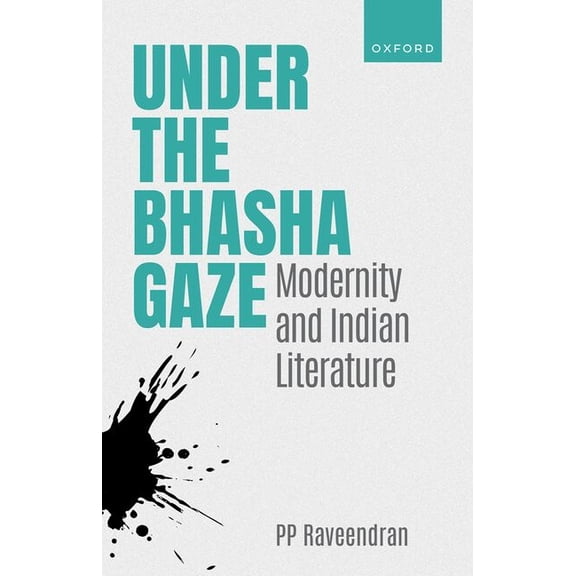 Under the Bhasha Gaze: Modernity and Indian Literature, (Hardcover)
