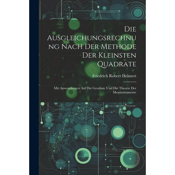 Die Ausgleichungsrechnung Nach Der Methode Der Kleinsten Quadrate (Paperback)