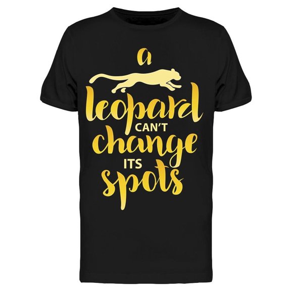 Leopard Cant Change Its Spots Tee Men's -Image by Shutterstock