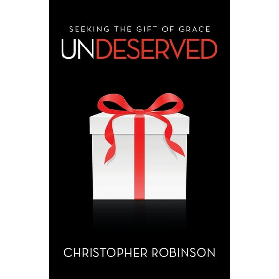Undeserved: Seeking the Gift of Grace