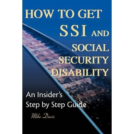 How to Get SSI & Social Security Disability : An Insider's Step by Step (Best Way To Get Ssi Disability)