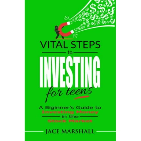 Vital Steps to Investing for Teens: A Beginners Guide to Investing Money in the Stock Market Pre-Owned Paperback B09NKTBF9X Jace Marshall