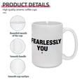 thumbnail image 6 of "FEARLESSLY YOU" 15oz Empowering Ceramic Mug - Bold Gift for Office & Home, 6 of 8