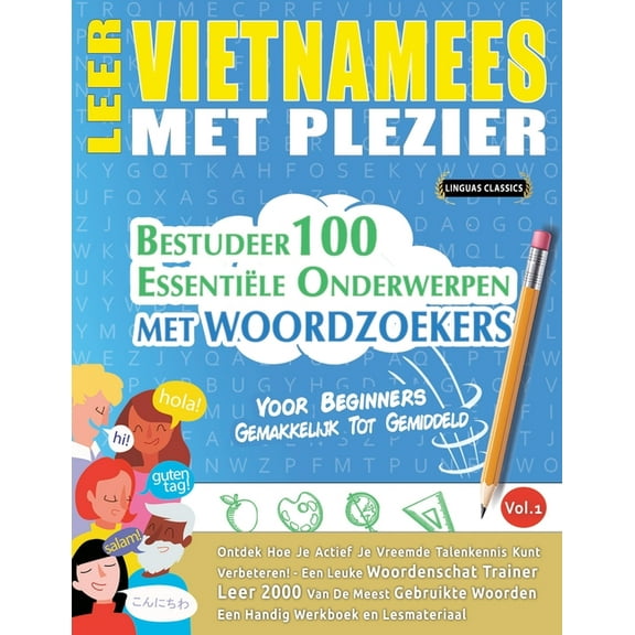 Leer Vietnamees Met Plezier - Voor Beginners: Gemakkelijk Tot Gemiddeld - Bestudeer 100 EssentiÃ«le Onderwerpen Met Woord, (Paperback)