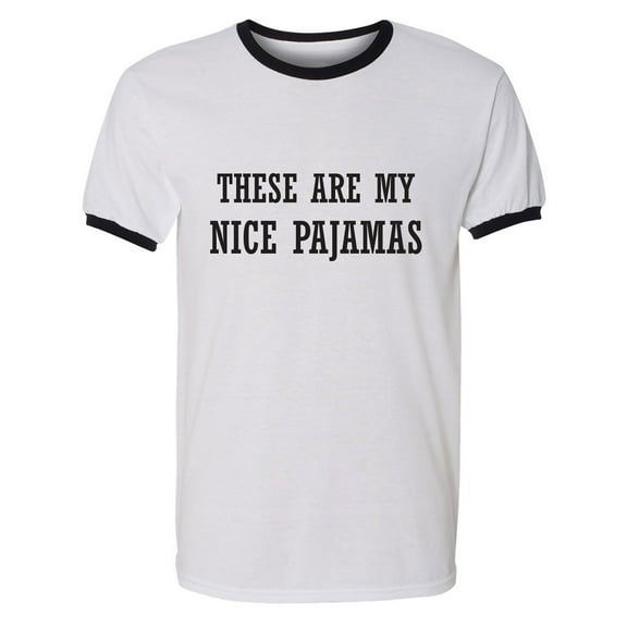 These Are My Nice Pajamas Adult Short Sleeve Ringer T-shirt