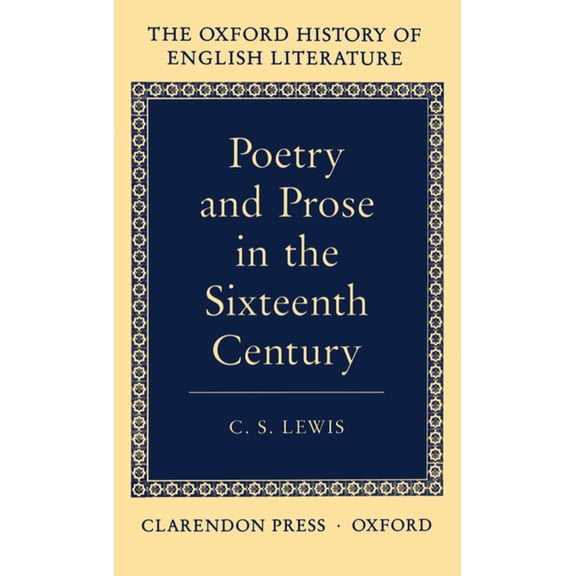 Oxford History of English Literature Poetry and Prose in the Sixteen Century, Book VOLUM, (Hardcover)