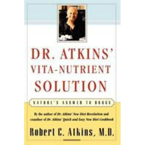 Pre-Owned Dr. Atkins' Vita-Nutrient Solution: Nature's Answer to Drugs (Paperback) 0684844885 9780684844886