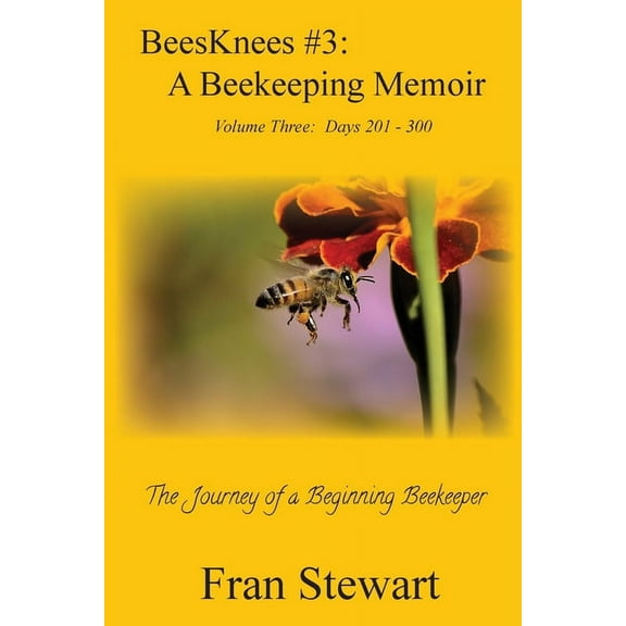 Beesknees BeesKnees #3: A Beekeeping Memoir, Book 3, (Paperback)
