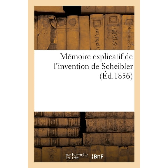 Mémoire explicatif de l'invention de Scheibler, (Paperback)