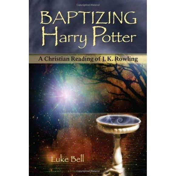 Baptizing Harry Potter: A Christian Reading of J.K. Rowling