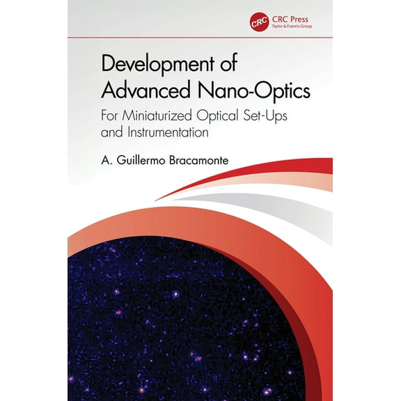 Development of Advanced Nano-Optics : For Miniaturized Optical Set-Ups and Instrumentation (Hardcover)