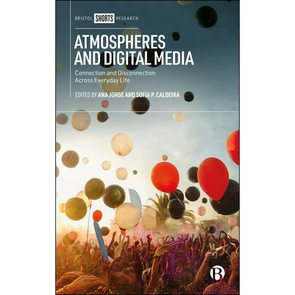Atmospheres and Digital Media: Connection and Disconnection Across Everyday Life, (Paperback)