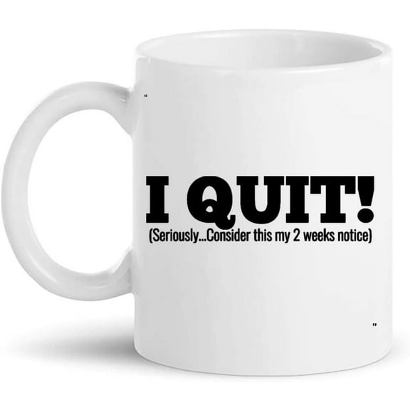 Funny Mug - I Quit Gift for Men Women Gift 11Oz Coffee Cup T-Shirt