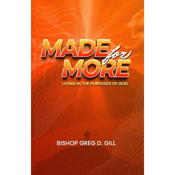 Made For More: Living in the Purposes of God, (Paperback)