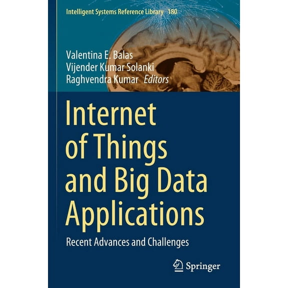 Intelligent Systems Reference Library Internet of Things and Big Data Applications: Recent Advances and Challenges, Book 180, (Paperback)