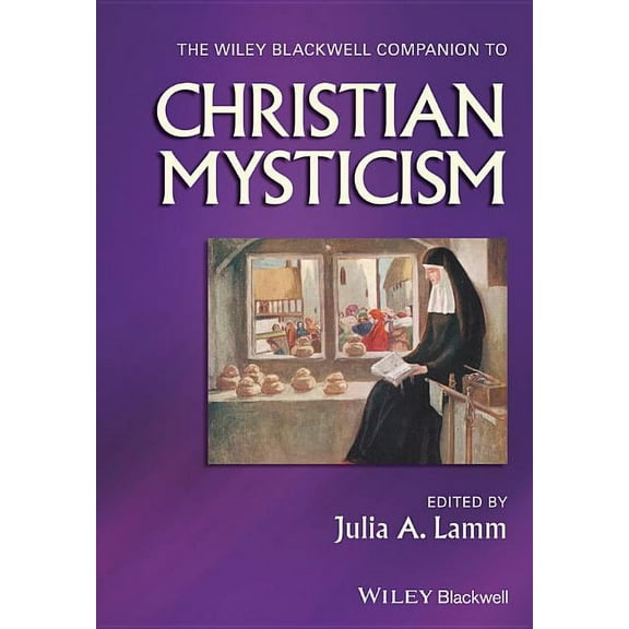 Wiley Blackwell Companions to Religion The Wiley-Blackwell Companion to Christian Mysticism, Book 64, (Paperback)