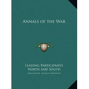 Annals of the War [Hardcover] Leading Participants North and South