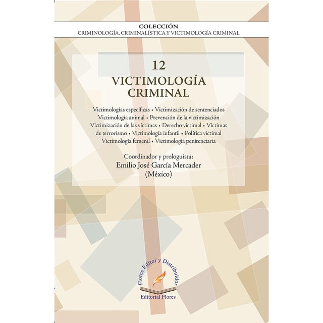 VICTIMOLOGIA CRIMINAL FLORES EDITOR Y DISTRIBUIDOR EMILIO JOSE GARCIA MERCADER