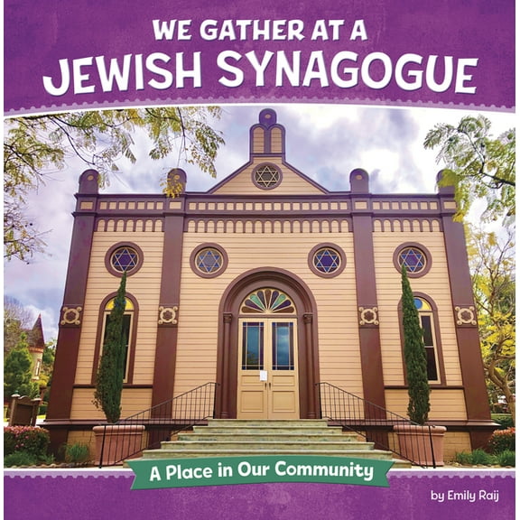 Where We Gather We Gather at a Jewish Synagogue: A Place in Our Community, (Paperback)