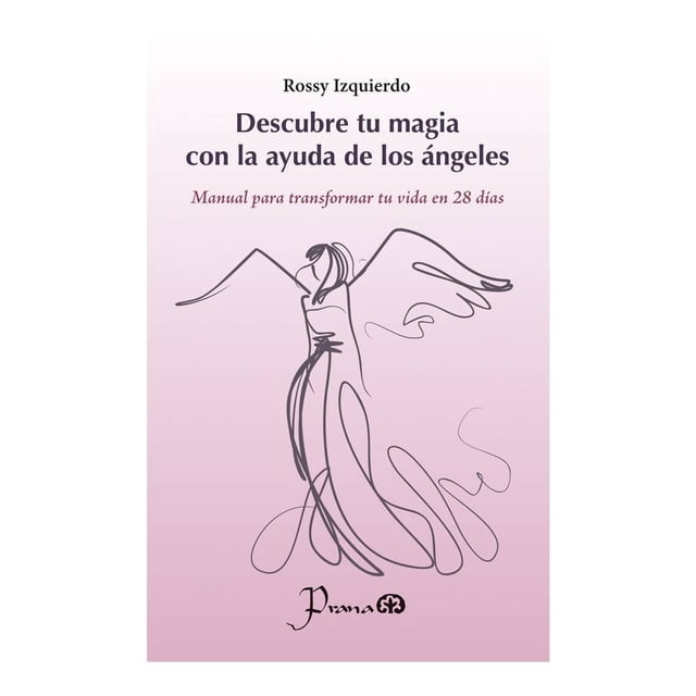 Descubre tu mágia con la ayuda de los ángeles. Prana Rossy Izquierdo