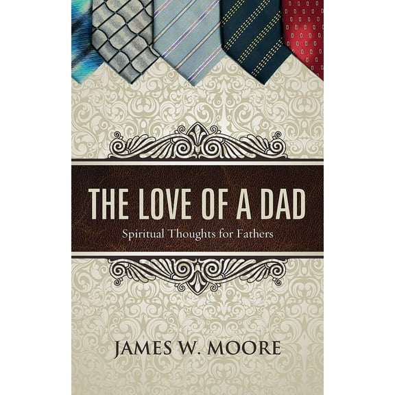 Love of a Dad: Spiritual Thoughts for Fathers, (Paperback)