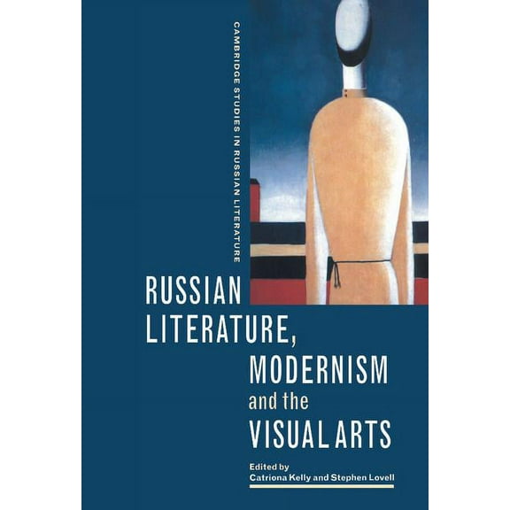 Cambridge Studies in Russian Literature Russian Literature, Modernism and the Visual Arts, (Hardcover)