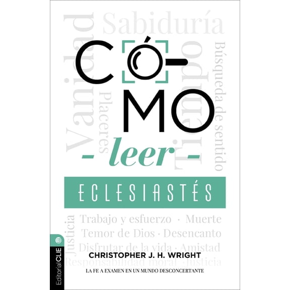 CÃ³mo Leer EclesiastÃ©s: Cuestionando La Fe En Un Mundo Desconcertante, (Paperback)