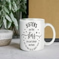 thumbnail image 7 of Sisters Are Like Stars You Can'T Always See Them But You Know They'Re Always There Coffee Mug, Holiday Coffee Mug, Funny Mugs Gift From Family, Friends (11 Oz), 7 of 7