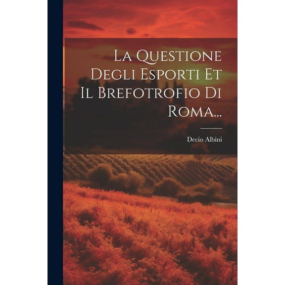 La Questione Degli Esporti Et Il Brefotrofio Di Roma... (Paperback)