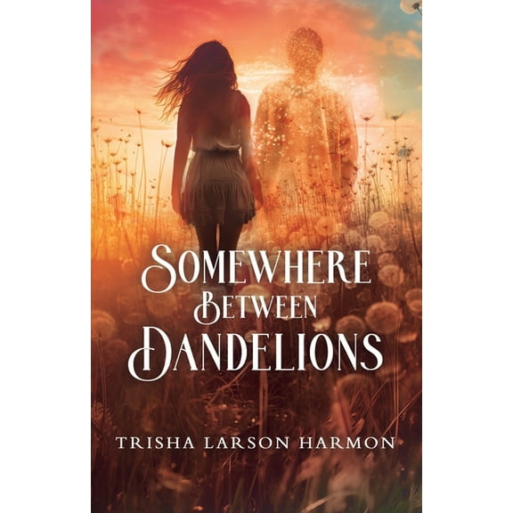 Somewhere Between Dandelions, (Paperback)