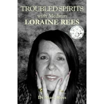 Troubled Spirits with Medium Loraine Rees, (Paperback)