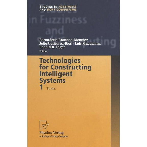 Studies in Fuzziness and Soft Computing Technologies for Constructing Intelligent Systems 1: Tasks, Book 89, (Hardcover)