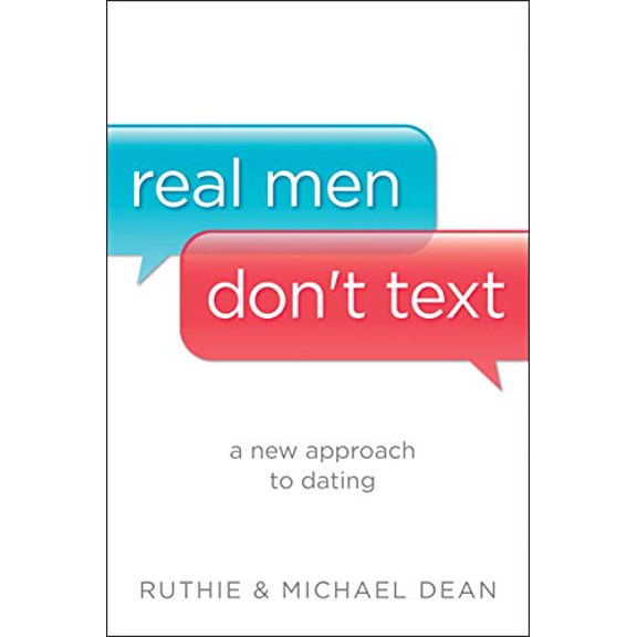 Pre-Owned Real Men Don't Text: A New Approach to Dating (Paperback) 1414386672 9781414386676