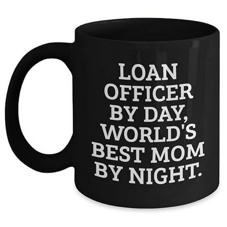 

Loan Officer By Day World s Best Mom By Night Black Coffee Mug With Father s Day Unique Gift Idea