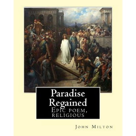 Paradise Regained by : John Milton: Epic Poem Religious Walmart com Paradise Regained by : John Milton: Epic Poem Religious Walmart com