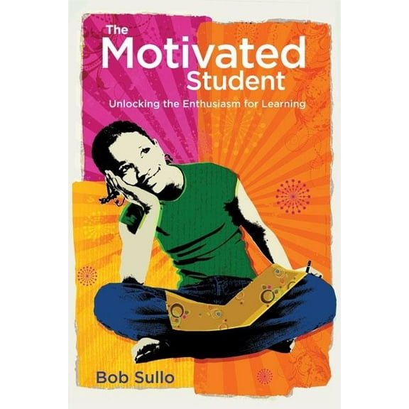 Motivated Student: Unlocking the Enthusiasm for Learning, (Paperback)