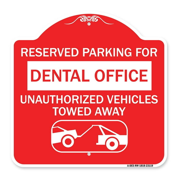 SignMission A-DES-RW-1818-23119 18 x 18 in. Designer Series Sign - Reserved Parking for Dental Office Unauthorized Vehicles Towed Away with Car Tow Graphic, Red & White