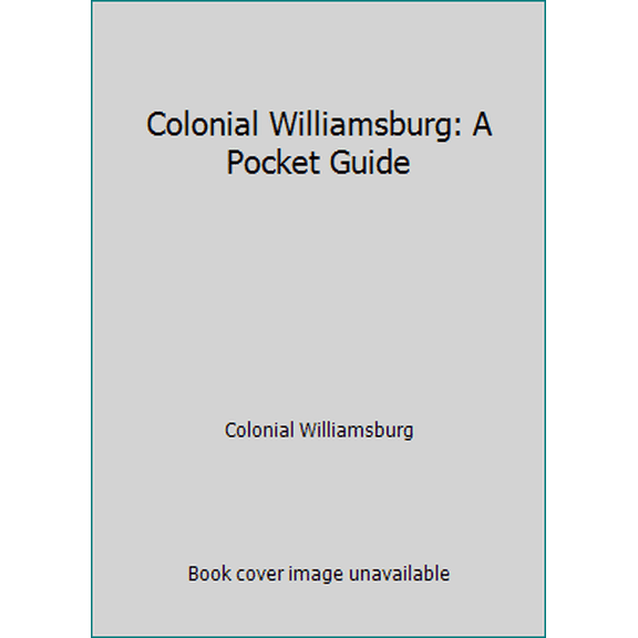 Pre-Owned Colonial Williamsburg: A Pocket Guide (Paperback) 0879352485 9780879352486