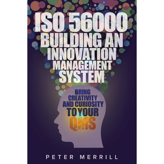 ISO 56000: Building an Innovation Management System: Bring Creativity and Curiosity to Your QMS (Paperback)