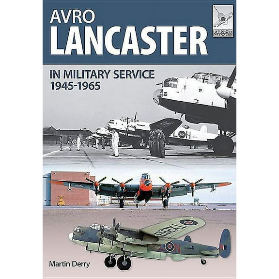 FlightCraft: Avro Lancaster 1945-1964: In British, Canadian and French Military Service (Paperback)